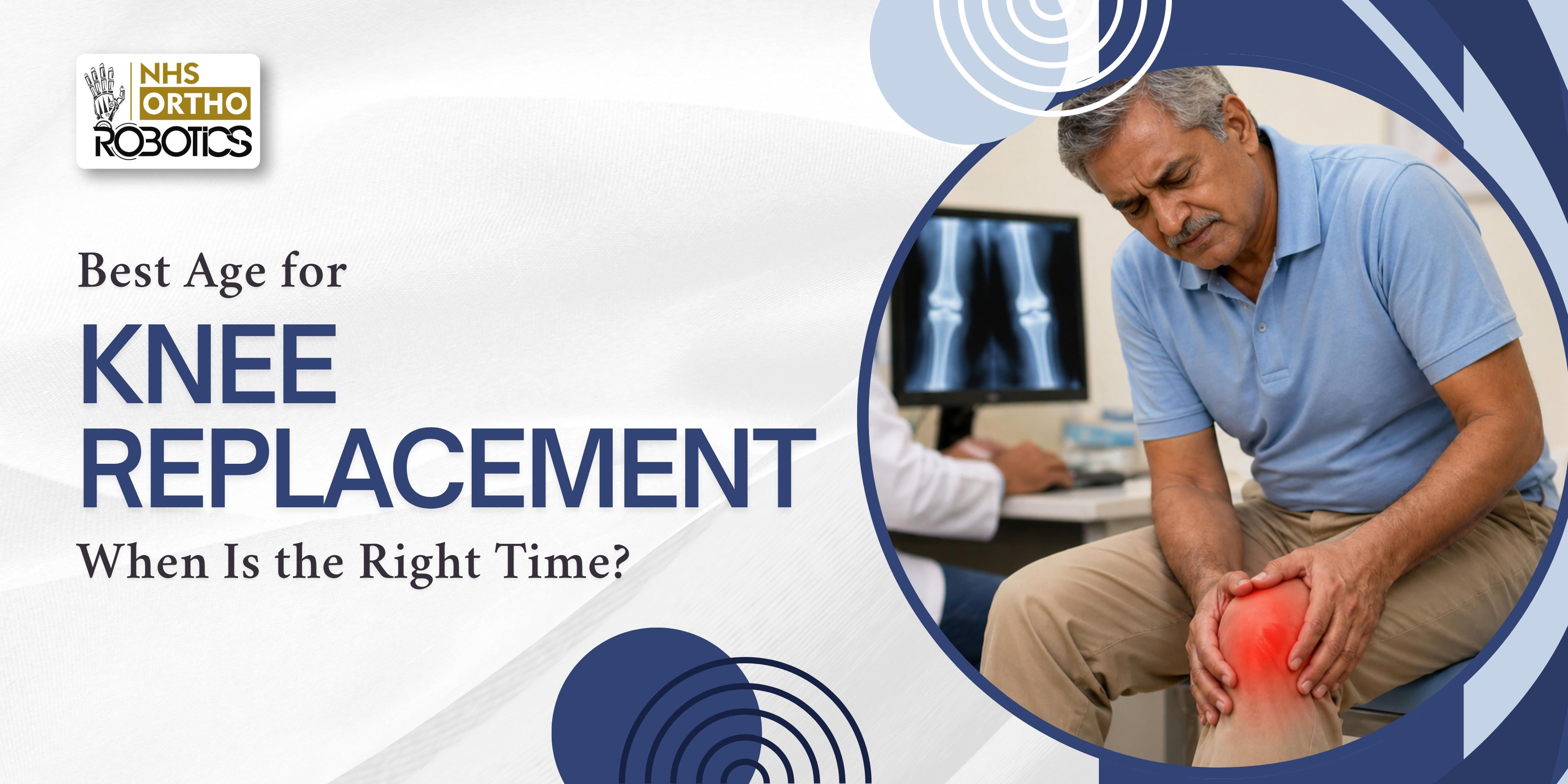 Best Age for Knee Replacement – When Is the Right Time?